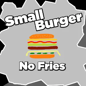Small Burger, No Fries